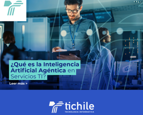 Descubre la IA Agentica con los servicios TI de TICHILE